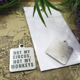 10pcs Not My Circus, Not My Monkeys Stainless Steel Charms