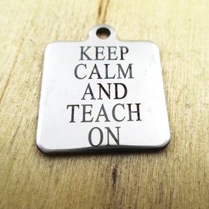 10pcs KEEP CALM AND TEACH ON Charms - DIY Pendants