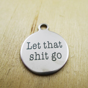 10pcs Let That Shit Go Charms DIY Pendants