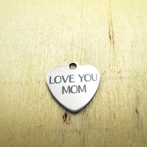 10pcs Love You Mom Stainless Steel Charms - Laser Engraved - Custom DIY Pendants