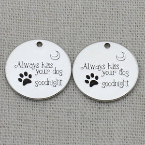 ALWAYS KISS YOUR DOG GOODNIGHT Necklace,Engraved charm Pendant