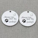ALWAYS KISS YOUR DOG GOODNIGHT Necklace,Engraved charm Pendant