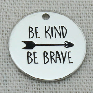 BE KIND BE BRAVE Pendant Necklace,Laser Engraved Charm,22mm,5Pcs/Lot