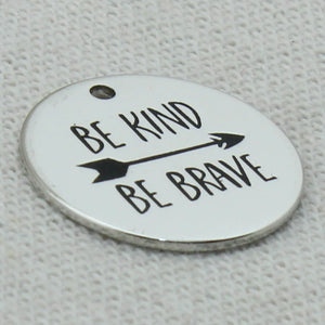 BE KIND BE BRAVE Pendant Necklace,Laser Engraved Charm,22mm,5Pcs/Lot