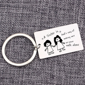 Keychain A Sister is God's way of making sure never walk alone
