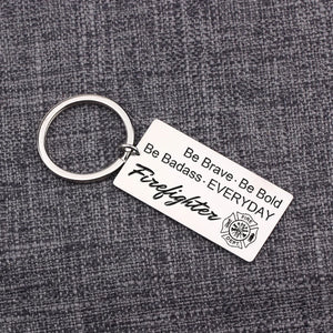 Firefighter Charm Keychain Be Brave Be Bold Be Badass EVERYDAY