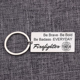 Firefighter Charm Keychain Be Brave Be Bold Be Badass EVERYDAY