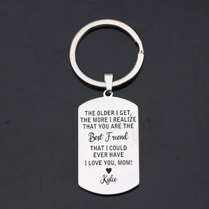 Mom Love Keychain: THE OLDER I GET,THE MORE I REALIZE THAT YOU ARE THE ...I LOVE