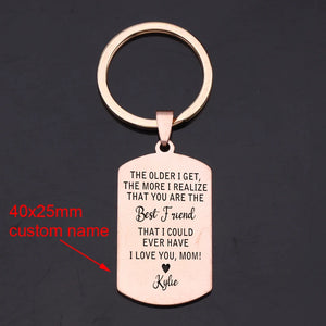 Mom Love Keychain: THE OLDER I GET,THE MORE I REALIZE THAT YOU ARE THE ...I LOVE
