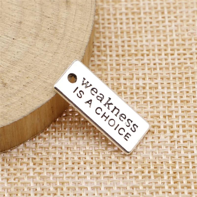 20pcs Weakness Is A Choice Charms for Jewelry Making DIY Findings