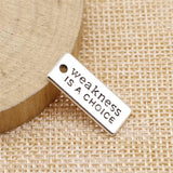 20pcs Weakness Is A Choice Charms for Jewelry Making DIY Findings
