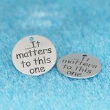 20pcs High Alloy 25mm It Matters To This One Charm DIY Circular Pendant