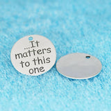 20pcs High Alloy 25mm It Matters To This One Charm DIY Circular Pendant