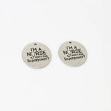 8Pcs 22mm Nurse Charm Stainless Steel I'm A Nurse Superpower Charm Disc Pendant