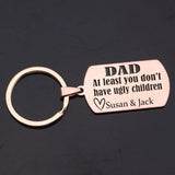 DAD Keychain: At Least You Don't Have Ugly Children