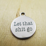 10pcs Let That Shit Go Charms DIY Pendants