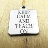 10pcs KEEP CALM AND TEACH ON Charms - DIY Pendants