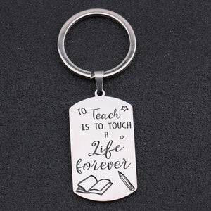 Teacher Keychain: To Teach Is To Touch A Life Forever