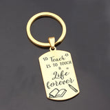 Teacher Keychain: To Teach Is To Touch A Life Forever