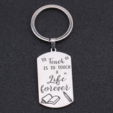 Teacher Keychain: To Teach Is To Touch A Life Forever