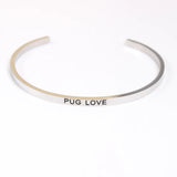Stainless Steel PUG LOVE Message Cuff Bracelet Bangle