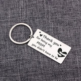 Mom Keychain: Thank You For Being My Mom You Didn't Have To Be