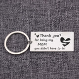 Mom Keychain: Thank You For Being My Mom You Didn't Have To Be