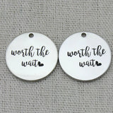 WORTH THE WAIT Charms Pendant Necklace, Laser Engraved Charm, Gift girlfriend