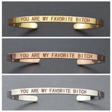 Favorite Bitch Funny Quote Cuff Bracelet Bangle