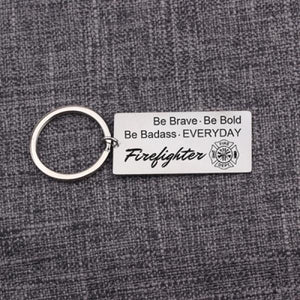 Firefighter Charm Keychain Be Brave Be Bold Be Badass EVERYDAY