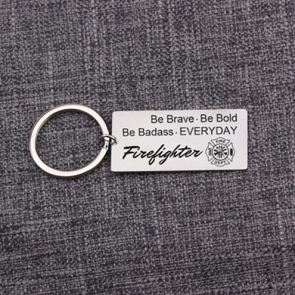 Firefighter Charm Keychain Be Brave Be Bold Be Badass EVERYDAY