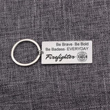Firefighter Charm Keychain Be Brave Be Bold Be Badass EVERYDAY